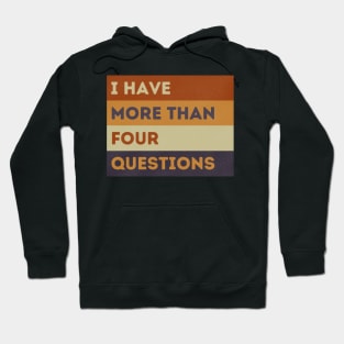 Funny Passover Seder I Have More Than Four Questions Hoodie